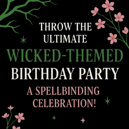 Throw the Ultimate Wicked-Themed Birthday Party: A Spellbinding Celebration!