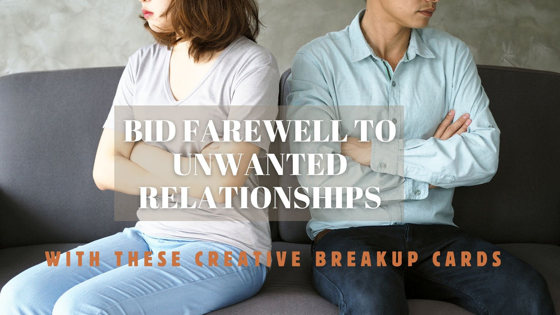 Bid Farewell To Unwanted Relationship With These Creative Breakup Cards