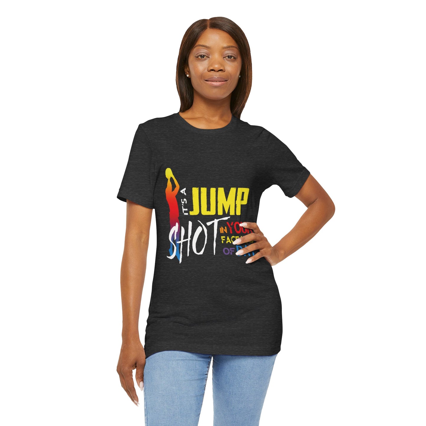 It's A Jump Shot In Your Face Kind Of Day Unisex Jersey Short Sleeve Tee