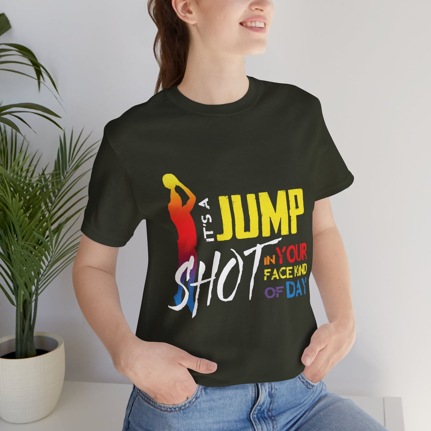 It's A Jump Shot In Your Face Kind Of Day Unisex Jersey Short Sleeve Tee