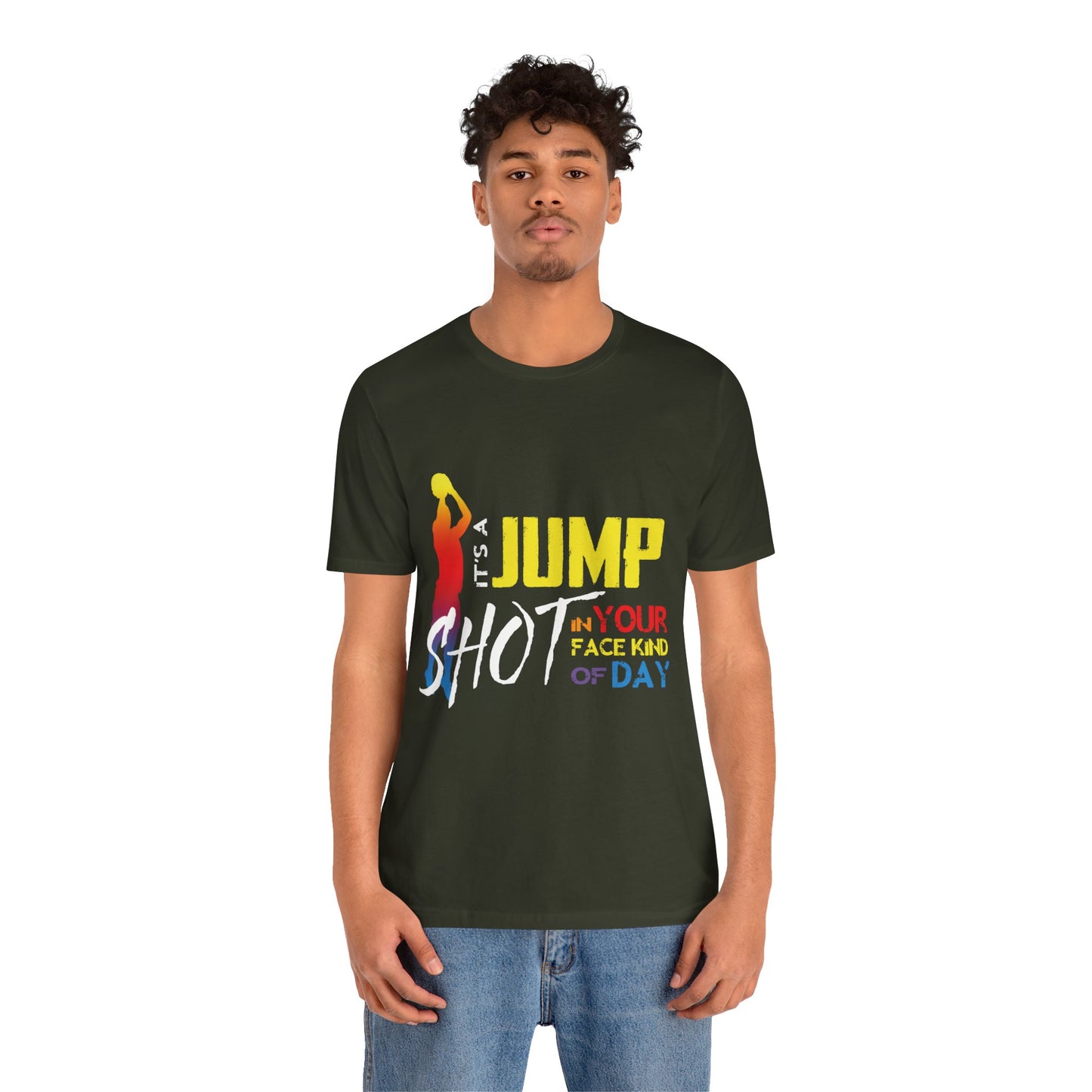 It's A Jump Shot In Your Face Kind Of Day Unisex Jersey Short Sleeve Tee