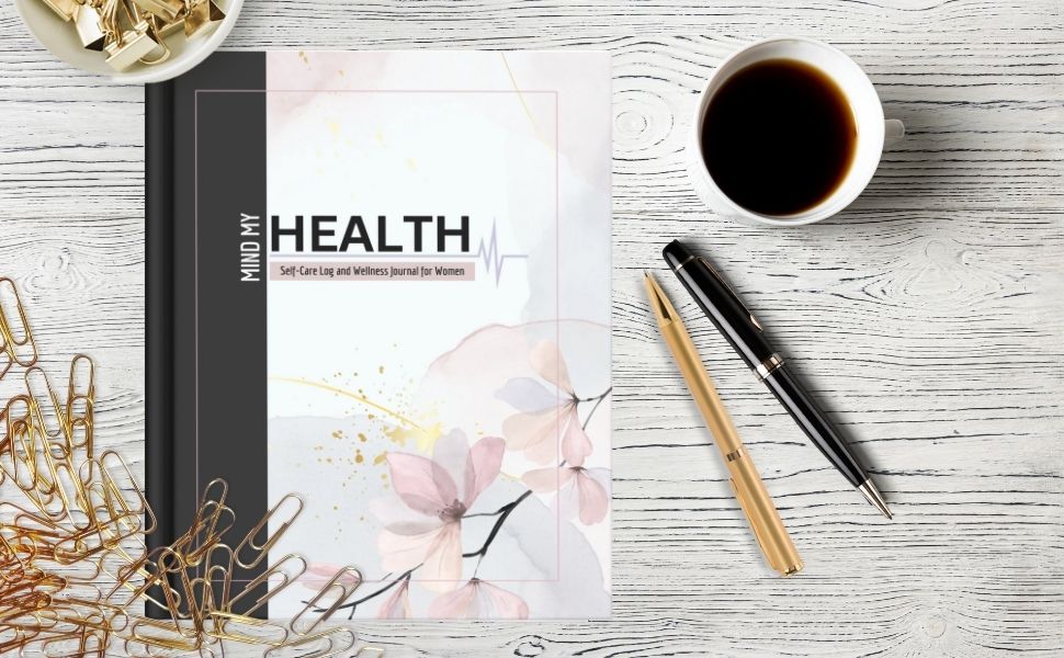 Mind My Health Self-Care Log and Wellness Journal For Women