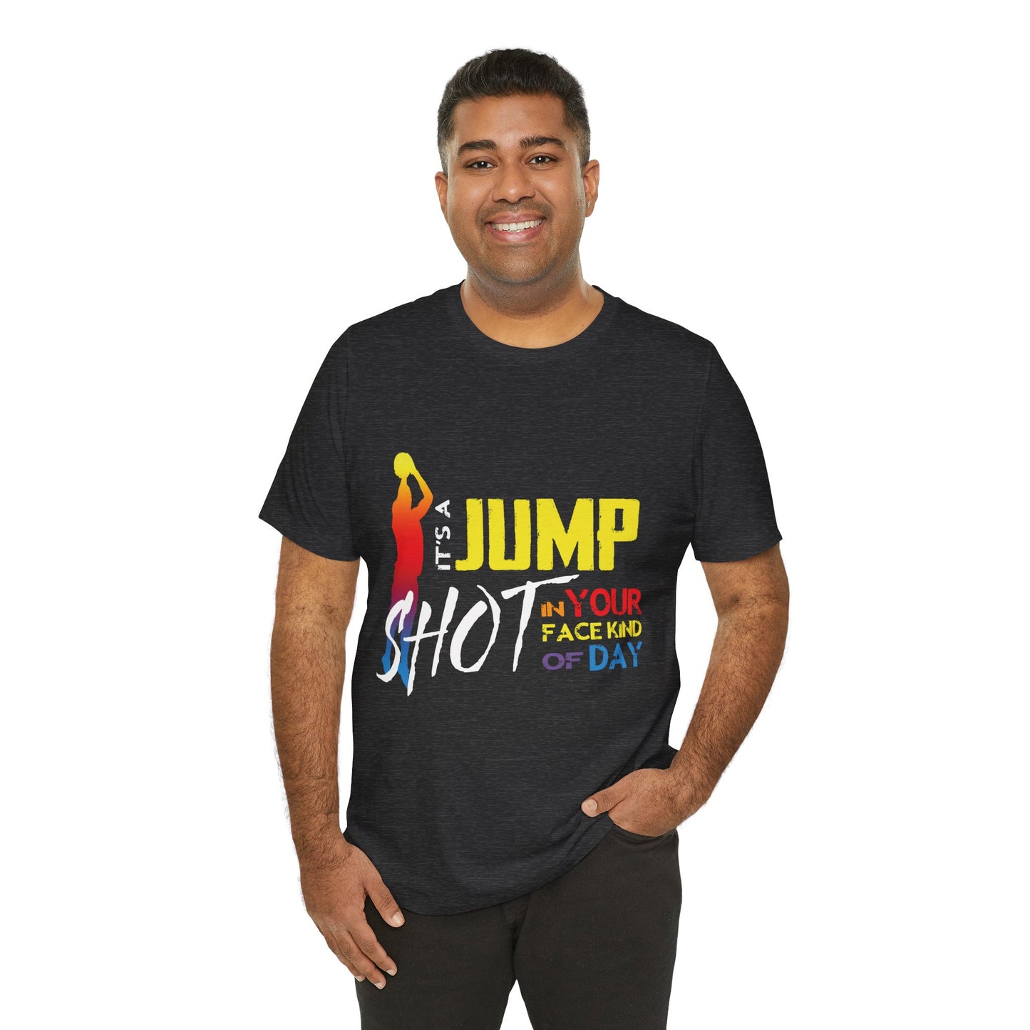 It's A Jump Shot In Your Face Kind Of Day Unisex Jersey Short Sleeve Tee