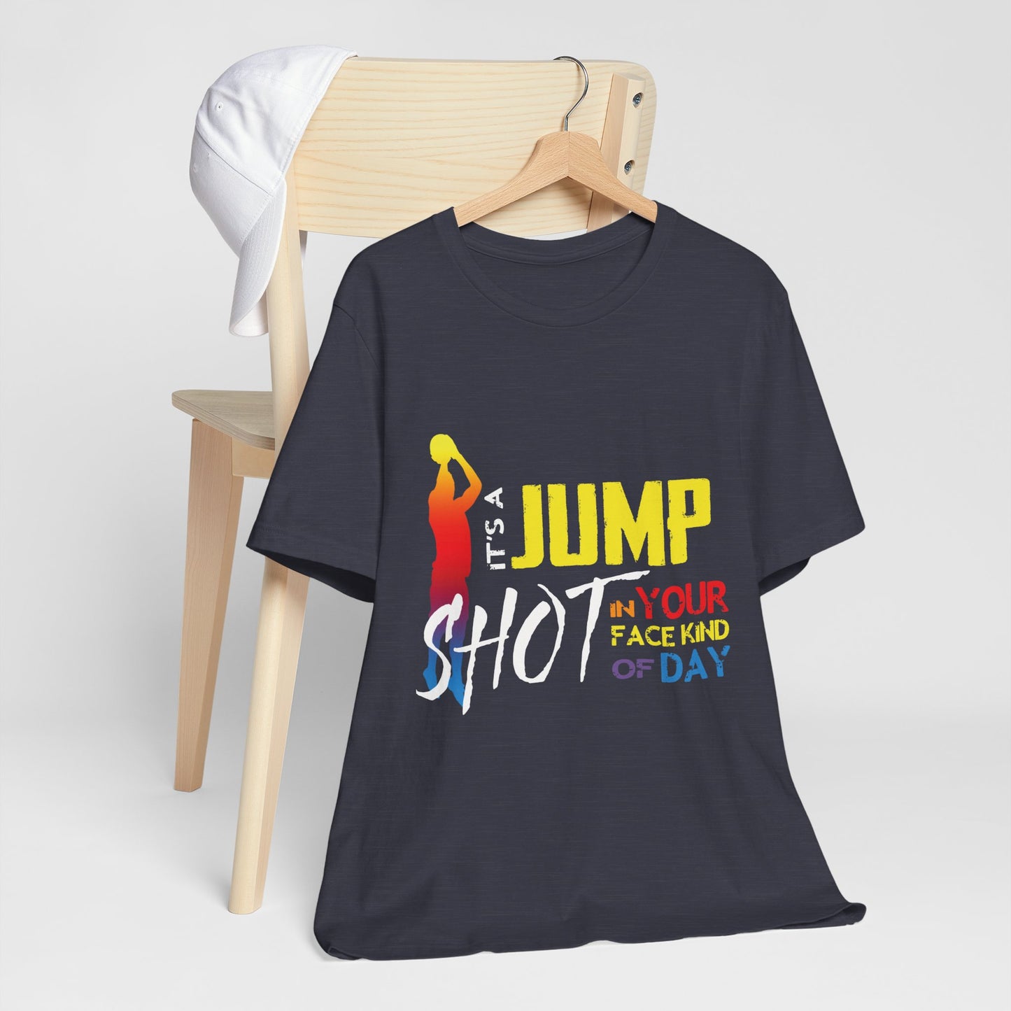 It's A Jump Shot In Your Face Kind Of Day Unisex Jersey Short Sleeve Tee