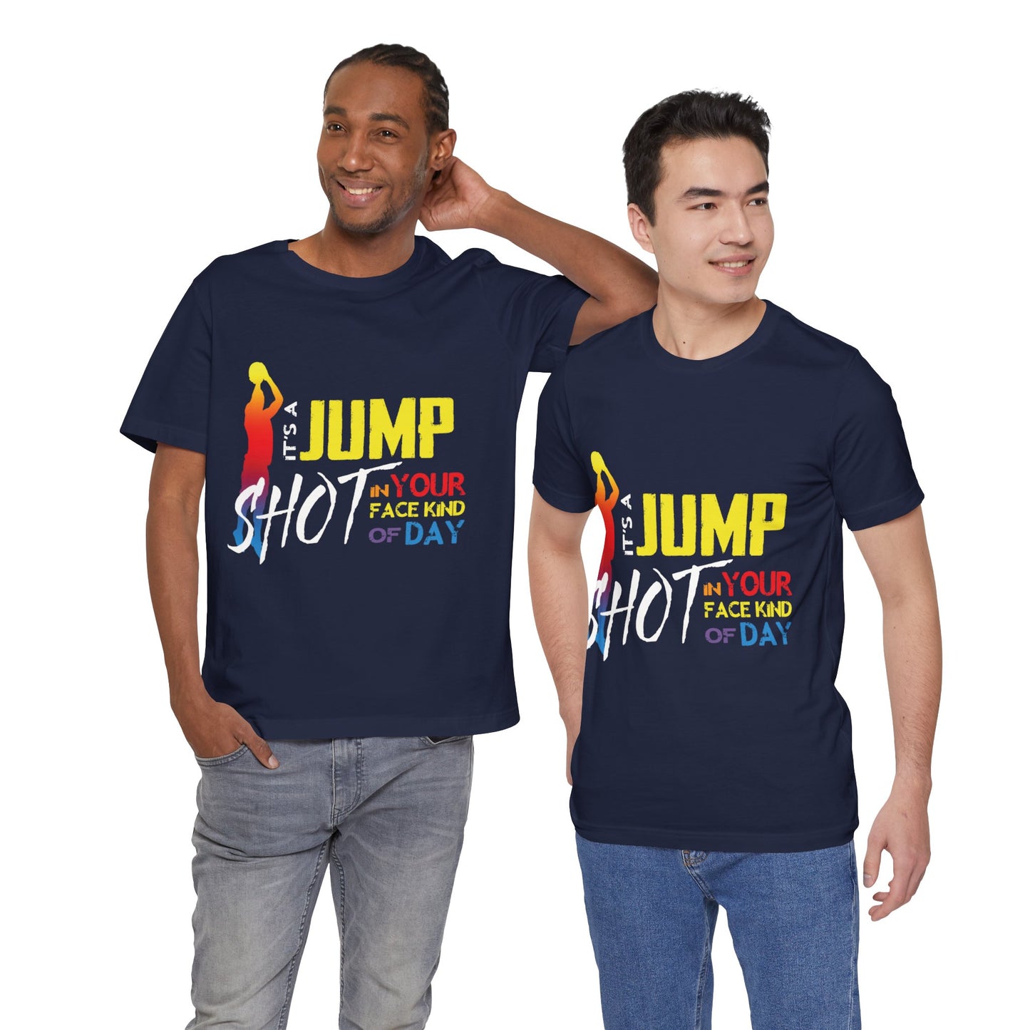 It's A Jump Shot In Your Face Kind Of Day Unisex Jersey Short Sleeve Tee